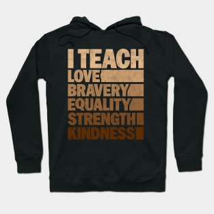 Funny African American Teacher - I Teach Love Bravery Equality Strength Kindness Hoodie